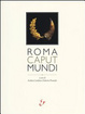 Cover of Roma caput mundi. Catalogo della mostra (Roma, 3 ottobre 2012-10 marzo 2013)