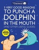 Cover of 5 Very Good Reasons to Punch a Dolphin in the Mouth (And Other Useful Guides)