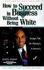 How to Succeed in Business Without Being White : Straight Talk on Making It in America