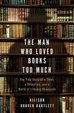 Cover of The Man Who Loved Books Too Much