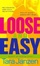 Cover of "Loose and Easy"