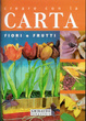 Cover of Creare con la carta fiori e frutti