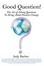 Cover of "Good Question! the Art of Asking Questions to Bring About Positive Change"