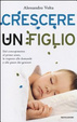 Cover of Crescere un figlio. Dal concepimento al primo anno, le risposte alle domande e alle paure dei genitori