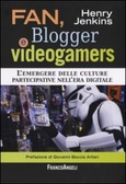 Fan, blogger e viodeogamers. L'emergere delle culture partecipative nell'era digitale