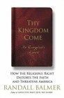 Thy Kingdom Come : How the Religious Right Distorts the Faith and Threatens America: An Evangelical's Lament