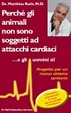 Cover of Perché gli animali non sono soggetti ad attacchi cardiaci...e gli esseri umani si!