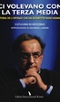 Cover of Ci volevano con la terza media