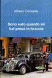 Cover of Sono nato quando mi hai preso in braccio
