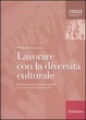 Cover of Lavorare con la diversità culturale