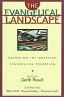 The Evangelical Landscape : Essays on the American Evangelical Tradition