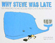 Cover of Why Steve was late