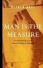 Man is the measure : a cordial invitation to the central problems of philosophy