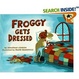 Froggy Gets Dressed