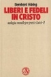 Cover of Liberi e fedeli in Cristo. Teologia morale per preti e laici. Vol. 1: Cristo ci ha liberati.