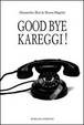 Cover of Good bye Kareggi!