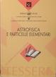 Cover of Astrofisica e particelle elementari