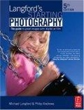 Langford's Starting Photography, Fifth Edition : A guide to better pictures for digital and film camera users