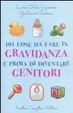 Cover of Centouno cose da fare in gravidanza e prima di diventare genitori
