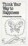 Cover of "Think Your Way to Happiness"