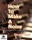 Cover of "How To Make A Noise"