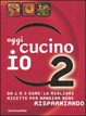 Cover of Oggi cucino io