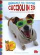 Cover of Cuccioli in 3D. Animali stereoscopici da coccolare! Con gadget