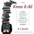 The Know-It -All : One Man's Humble Quest to Become the Smartest Person in the World: 2006 Day to Day Calendar