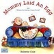 Mommy Laid An Egg