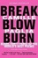 Cover of "Break, Blow, Burn"