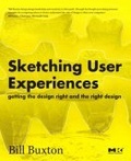 Sketching User Experiences :  Getting the Design Right and the Right Design