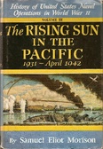 The Rising Sun in the Pacific 1931-April 1942 History of United States Naval Operations in World War II