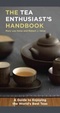 Cover of The Tea Enthusiast's Handbook