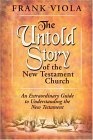 The Untold Story of the New Testament Church : An Extraordinary Guide to Understanding the New Testament