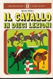 Cover of Il cavallo in dieci lezioni