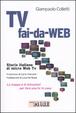 Cover of Tv fai-da-Web. Piccole storie italiane di micro WebTv. Con consigli pratici per realizzarne una