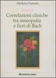 Cover of Correlazioni cliniche tra omeopatia e fiori di Bach