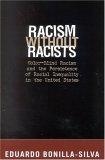 Racism without Racists : Color-Blind Racism and the Persistence of Racial Inequality in the United States