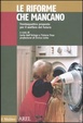 Cover of Le riforme che mancano. Trentaquattro proposte per il welfare del futuro