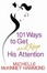 Cover of "101 Ways to Get and Keep His Attention"