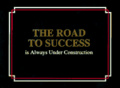 The Road to Success Is Always Under Construction