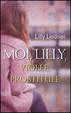 Cover of Moi, Lilly, violée, prostituée