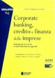 Cover of Corporate banking, credito e finanza delle imprese. Strategia per la crescita e ruolo delle banche regionali