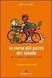 Cover of La corsa più pazza del mondo