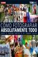 Cover of Cómo fotografiar absolutamente todo