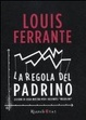 Cover of La regola del Padrino. Lezioni di Cosa Nostra per i business «regolari»