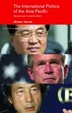 Cover of The International Politics of the Asia Pacific