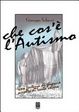 Cover of Che cosa è l'autismo. Una fortezza di ghiaccio avvolta di carta velina