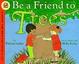 Cover of Be a Friend to Trees