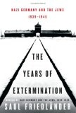 The Years of Extermination : Nazi Germany and the Jews, 1939-1945 (Nazi Germany and the Jews)